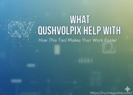 What Qushvolpix Help With: How This Tool Makes Your Work Easier